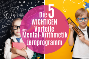 Die 5 wichtigen Vorteile des Mental-Arithmetik-Lernprogramm_Bildfoto (1)